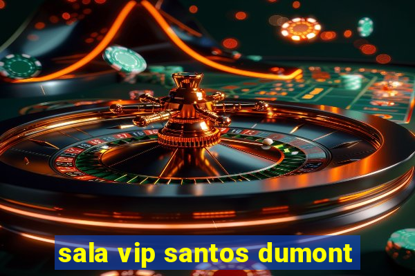 sala vip santos dumont